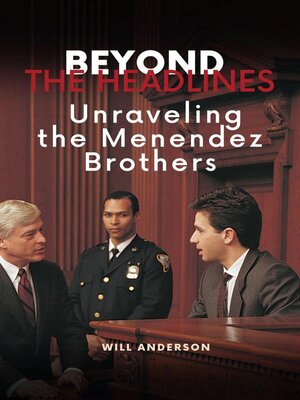 cover image of Beyond the Headlines: Unraveling the Menendez Brothers